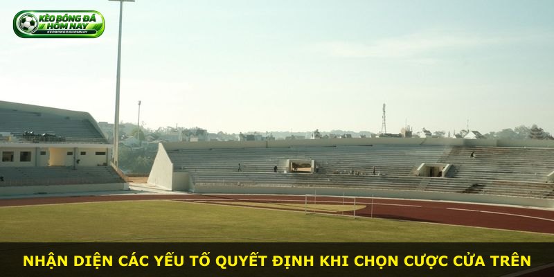 Nhận diện các yếu tố quyết định khi chọn cược cửa trên