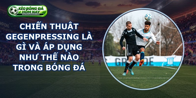 Chiến Thuật Gegenpressing