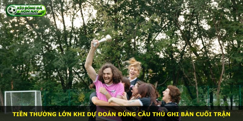 Tiền thưởng lớn khi dự đoán đúng cầu thủ ghi bàn cuối trận
