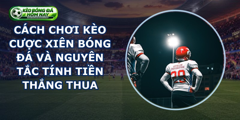 Kèo Cược Xiên Bóng Đá
